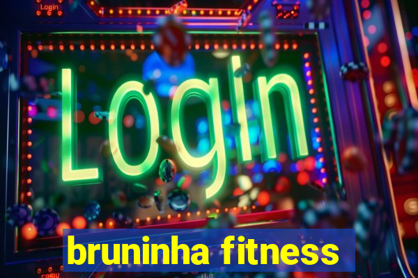 bruninha fitness